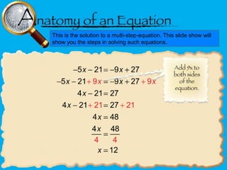 This is the solution to a multi-step-equation. This slide show will
show you the steps in solving such equations.

 