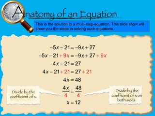 This is the solution to a multi-step-equation. This slide show will
show you the steps in solving such equations.

 