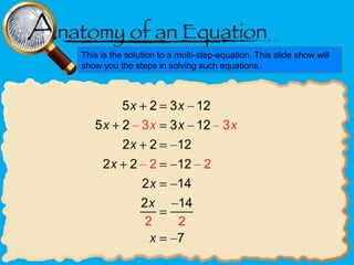 This is the solution to a multi-step-equation. This slide show will
show you the steps in solving such equations.

 