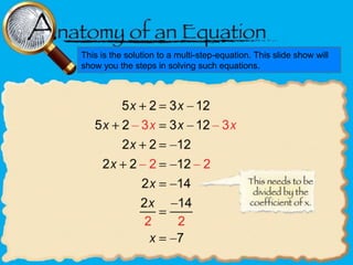 This is the solution to a multi-step-equation. This slide show will
show you the steps in solving such equations.

 
