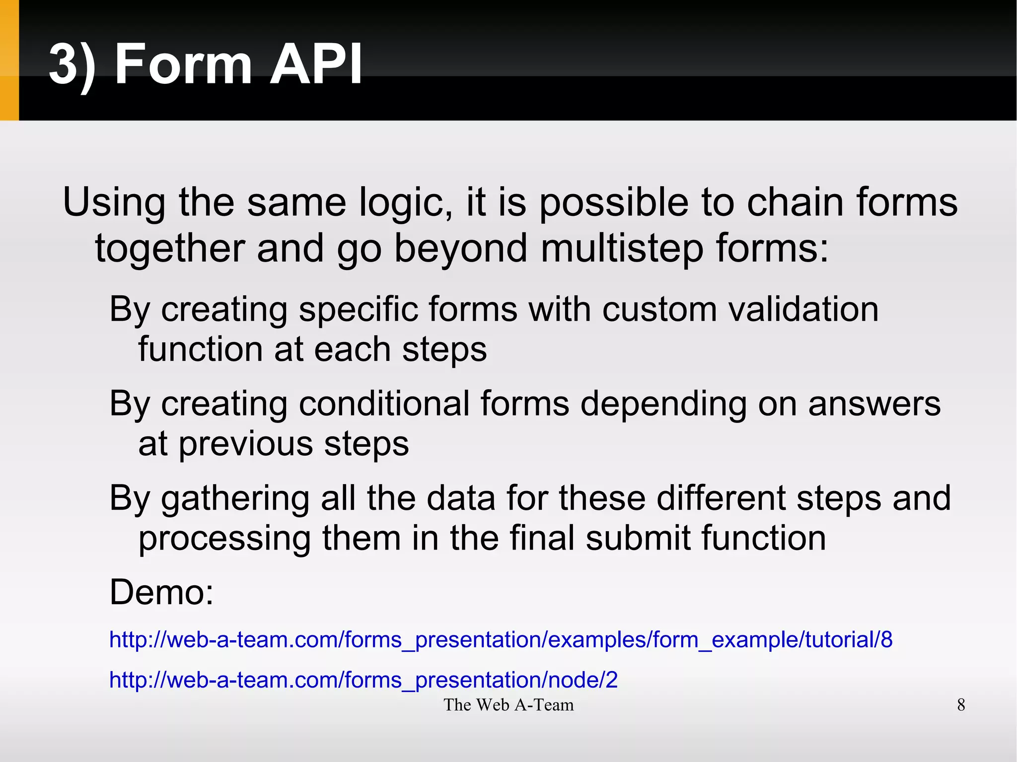 Creating complex forms  BUT Depending on goal to achieve, this may require development 