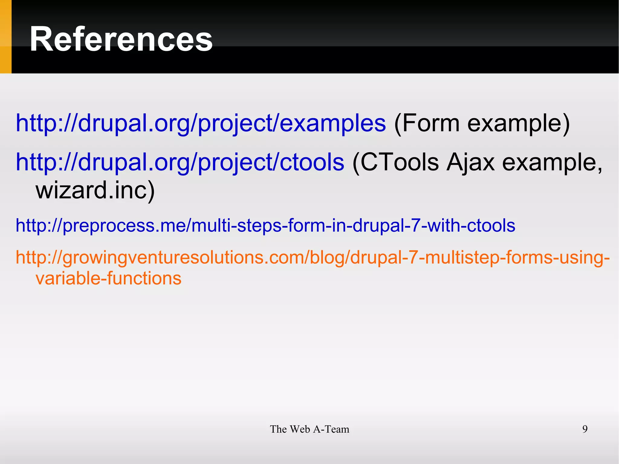 Until Drupal 7, FAPI required ”hacks” to handle multistep forms 