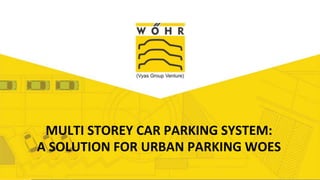 Add Title
MULTI STOREY CAR PARKING SYSTEM:
A SOLUTION FOR URBAN PARKING WOES
 