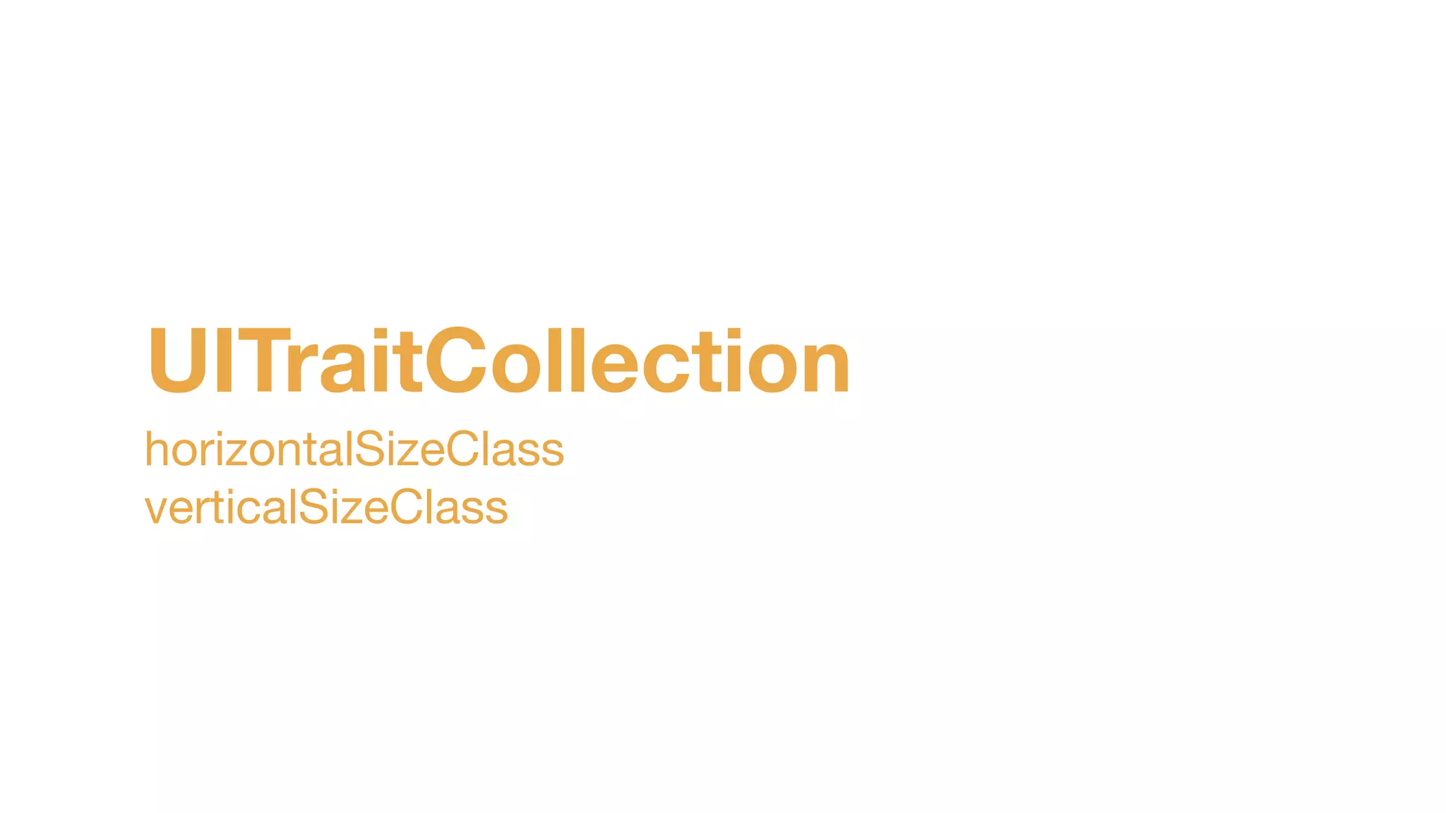 UITraitCollection
horizontalSizeClass

verticalSizeClass
 