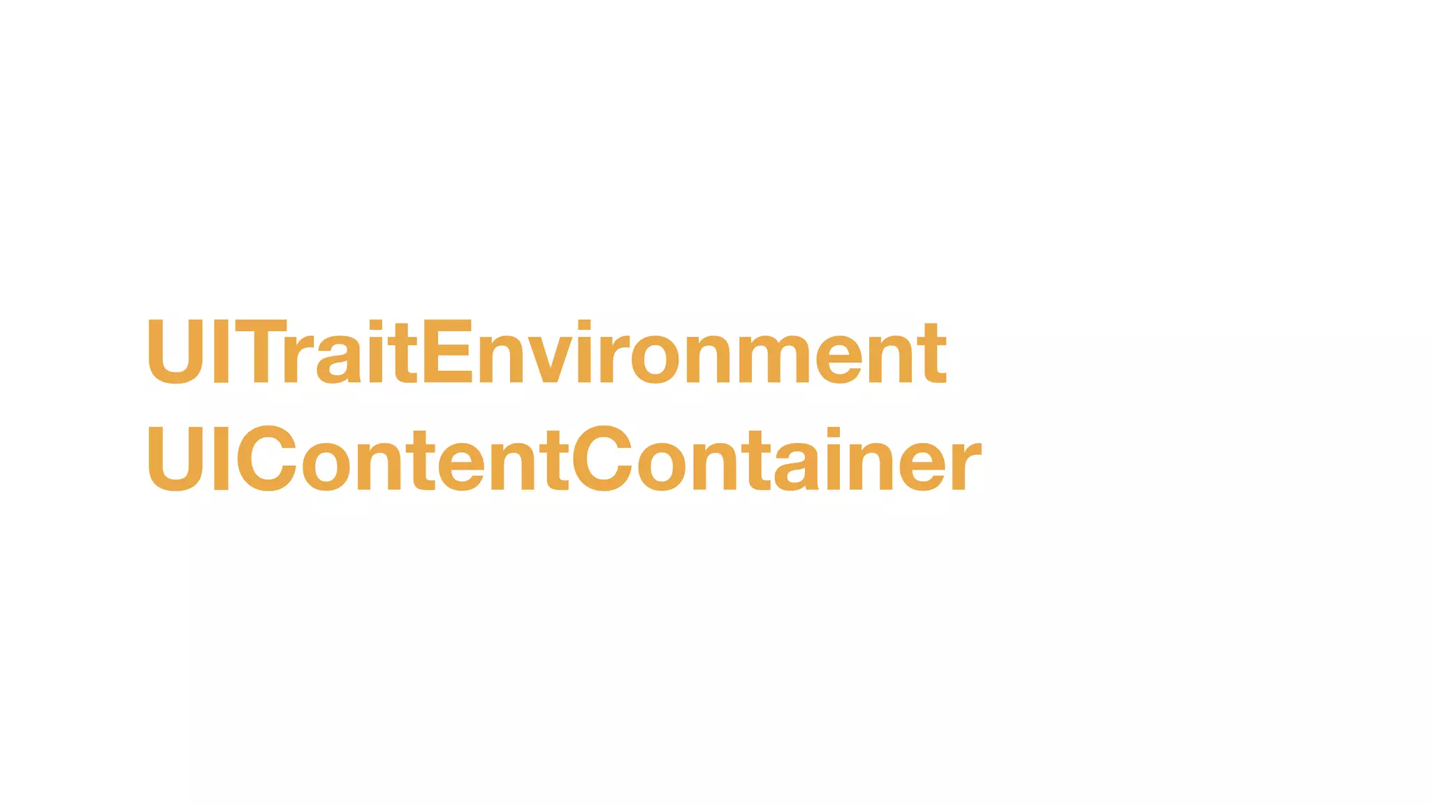 UITraitEnvironment 
UIContentContainer
 