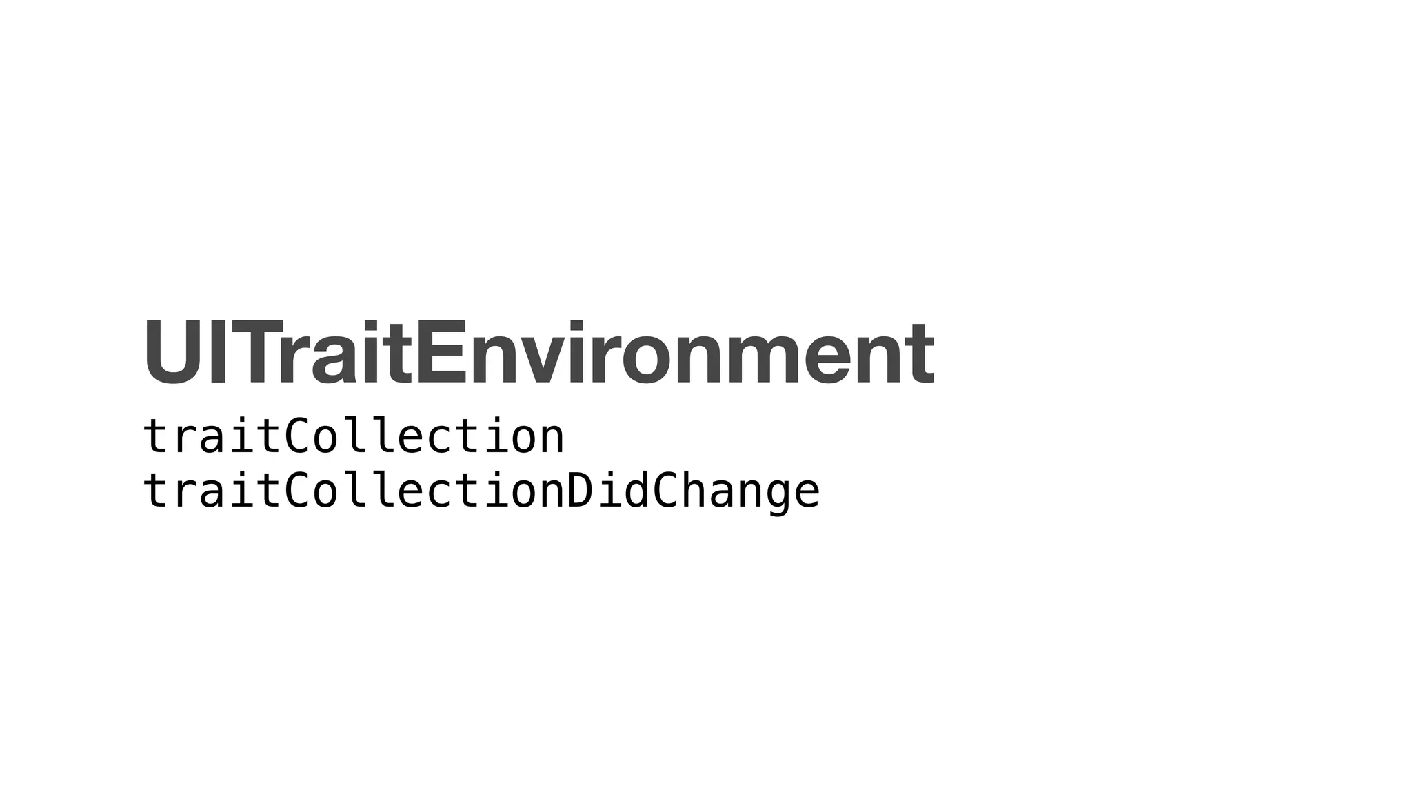 UITraitEnvironment
traitCollection
traitCollectionDidChange
 