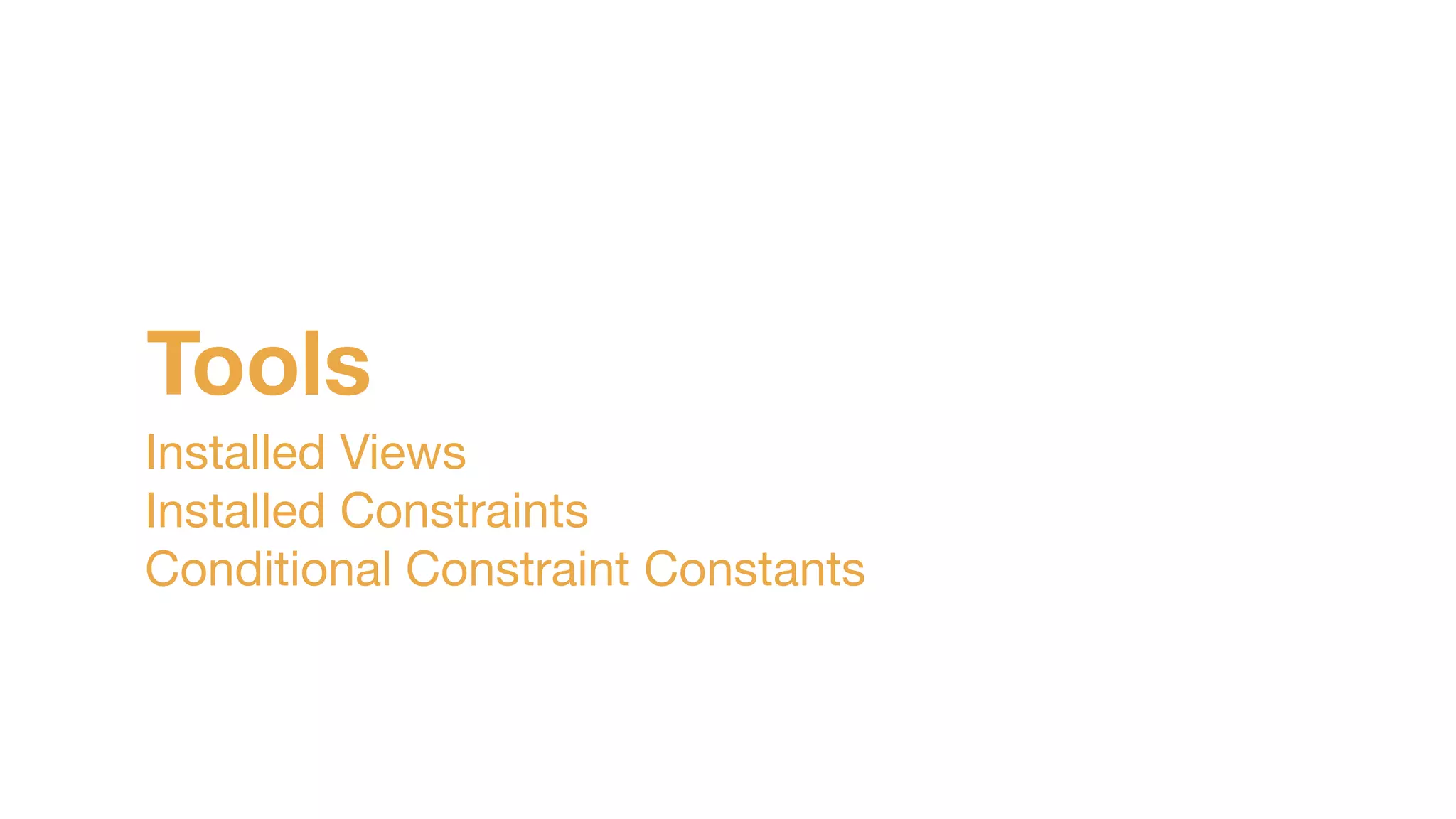 Tools
Installed Views

Installed Constraints

Conditional Constraint Constants
 