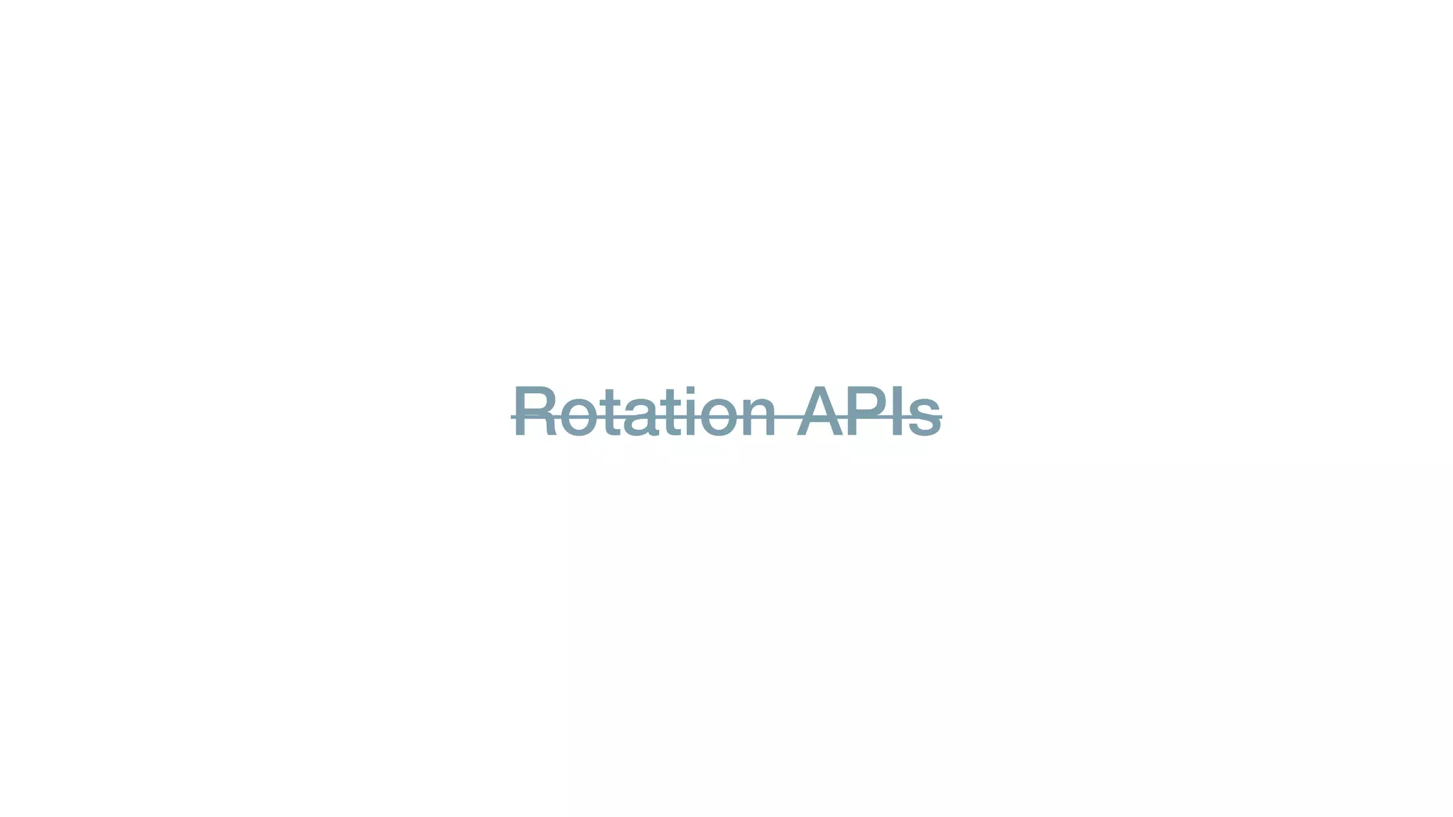 Rotation APIs
 