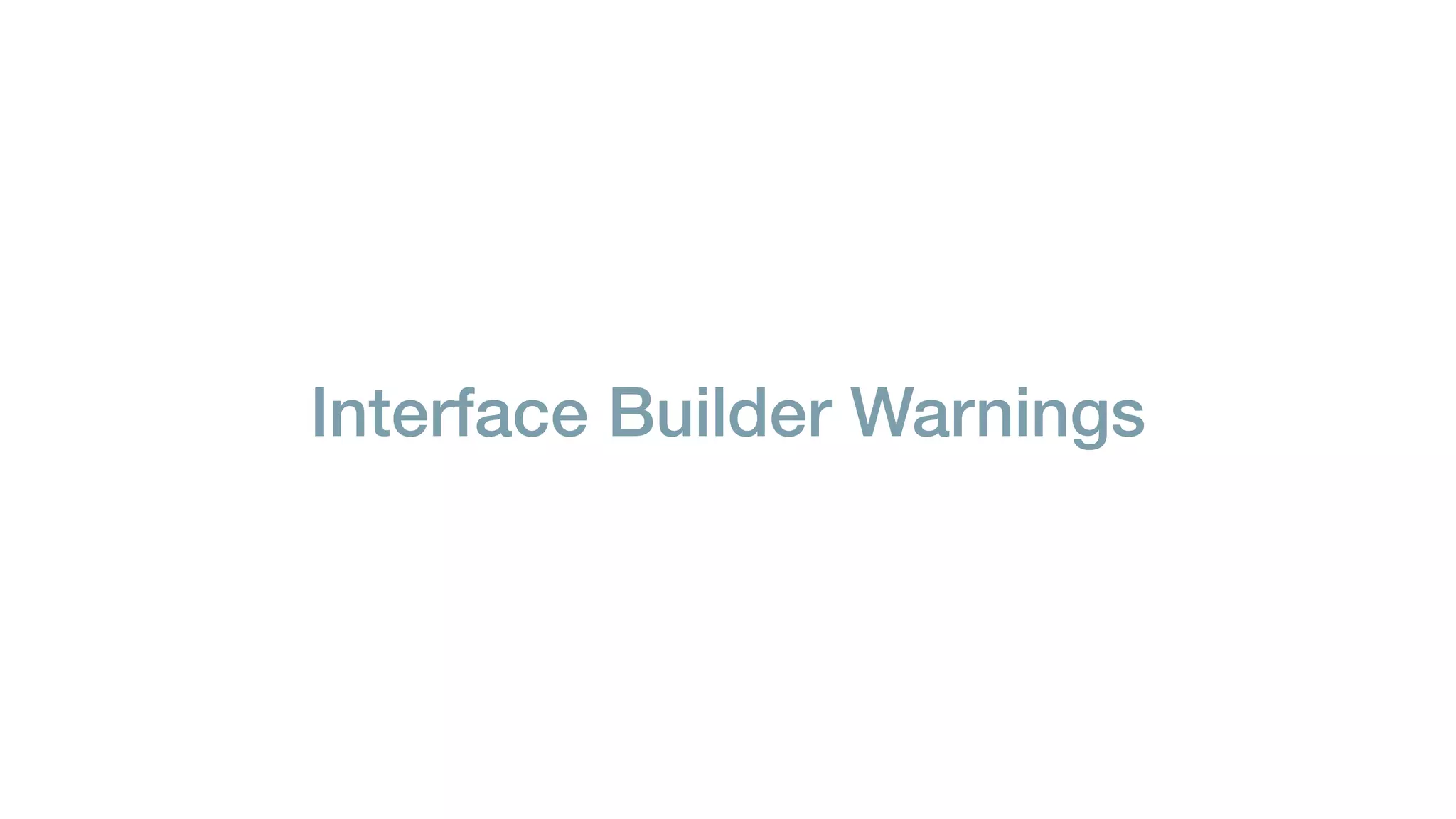 Interface Builder Warnings
 