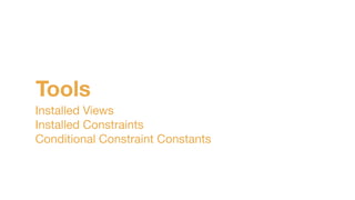 Tools
Installed Views

Installed Constraints

Conditional Constraint Constants
 