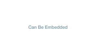 Can Be Embedded
 