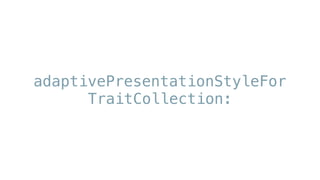 adaptivePresentationStyleFor 
TraitCollection:
 