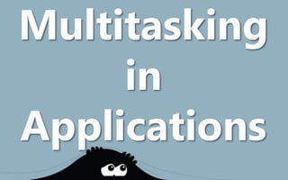 Multitasking in Applications 