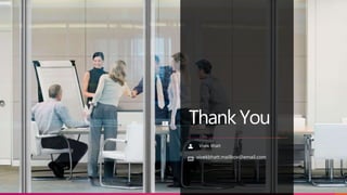 Thank You
Vivek Bhatt
vivekbhatt.mailbox@email.com
 