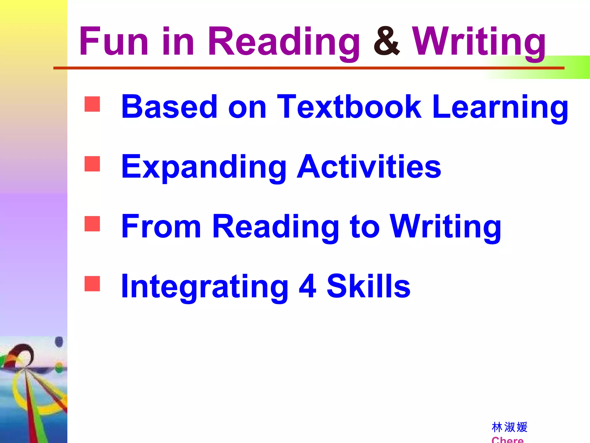 Based on Textbook Learning Expanding Activities  From Reading to Writing Integrating 4 Skills  Fun in Reading  &  Writing 