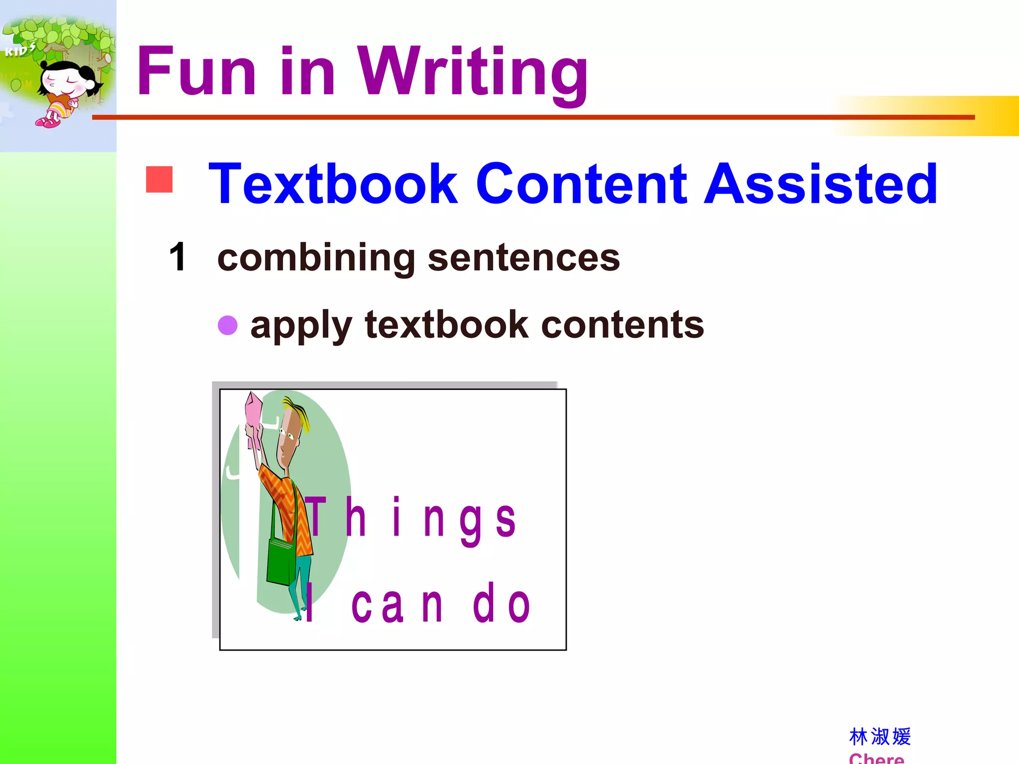 Textbook Content Assisted Fun in Writing combining sentences      apply textbook contents 