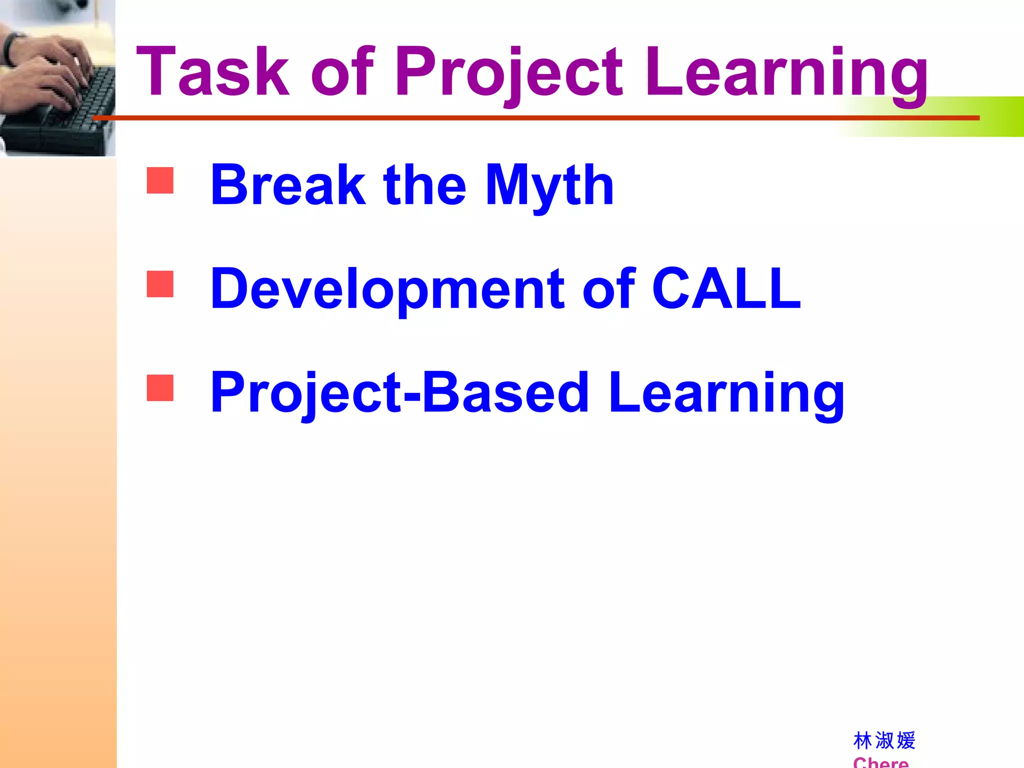 Task of Project Learning Break the Myth Development of CALL  Project-Based Learning  