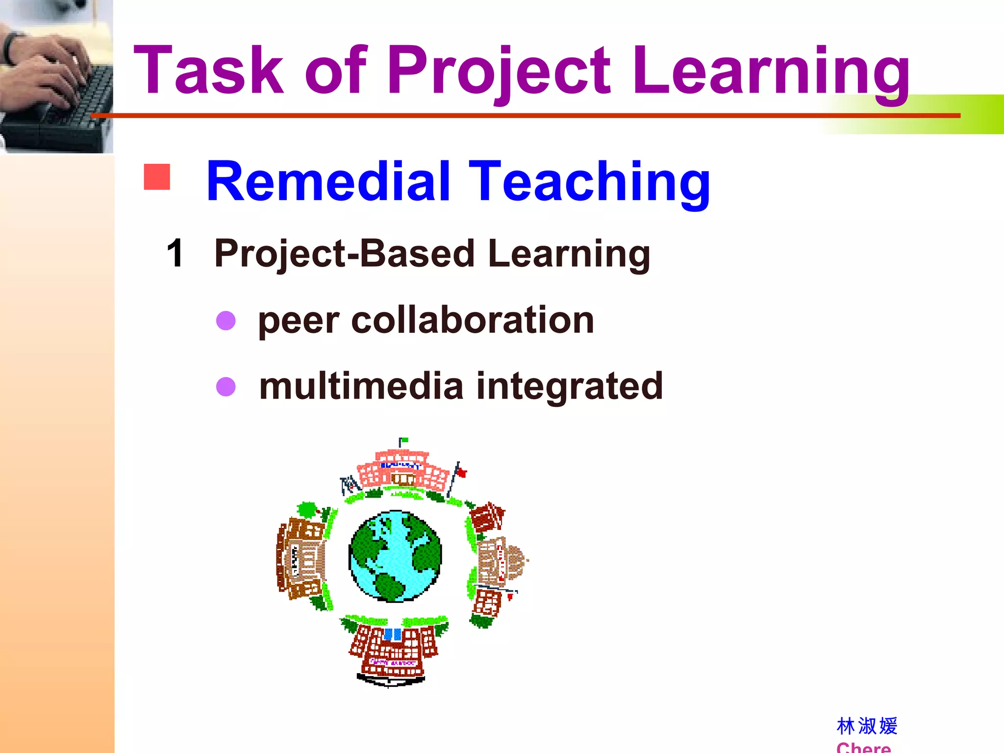 Task of Project Learning Remedial Teaching Project-Based Learning      peer collaboration       multimedia integrated 