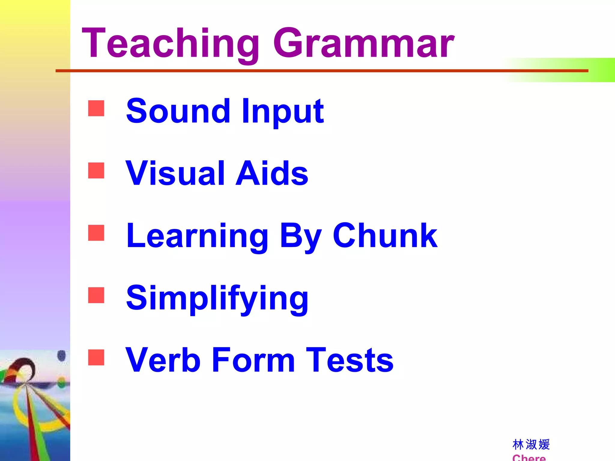 Teaching Grammar Sound Input  Visual Aids Learning By Chunk Simplifying Verb Form Tests 