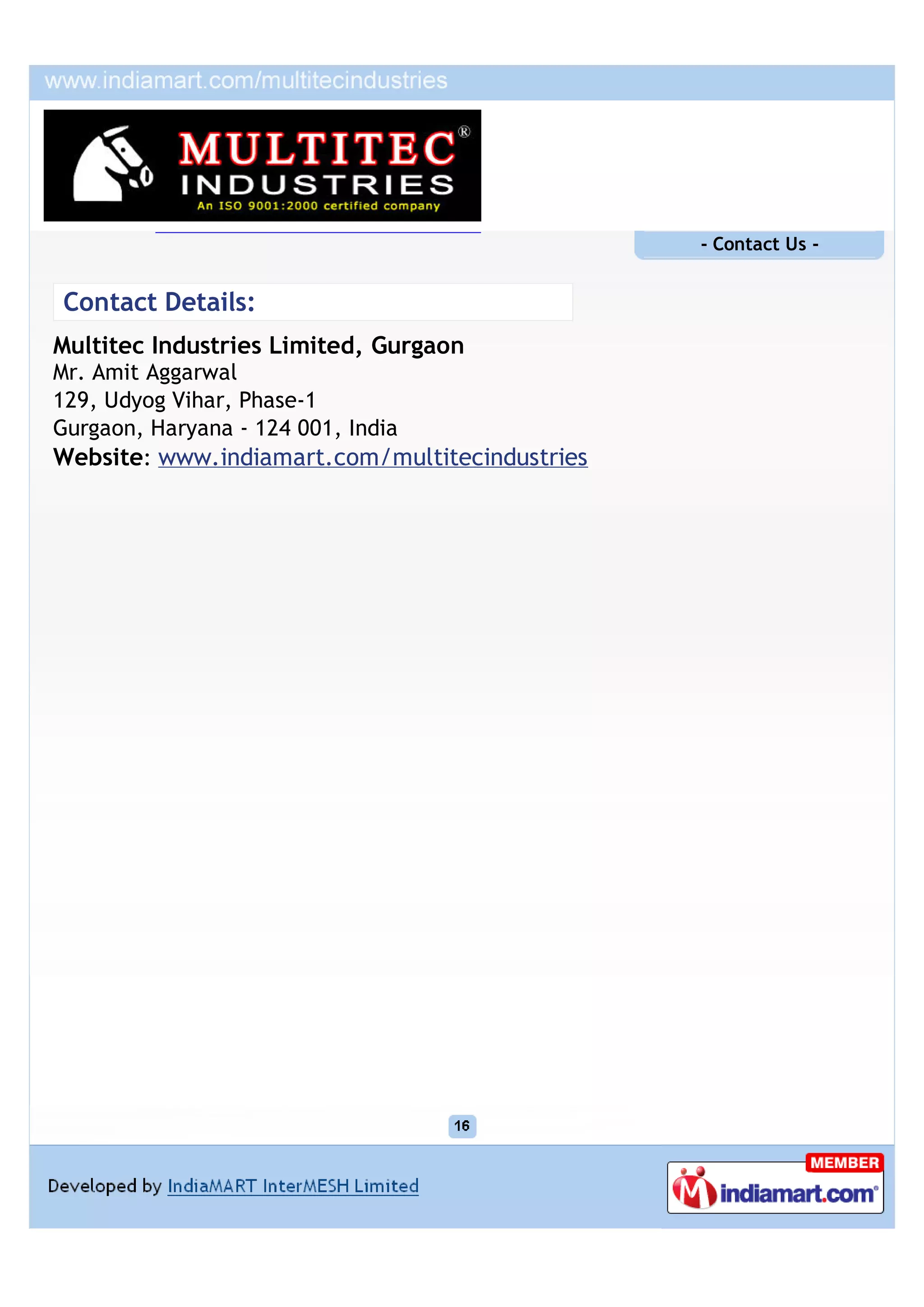 - Contact Us -


Contact Details:
Multitec Industries Limited, Gurgaon
Mr. Amit Aggarwal
129, Udyog Vihar, Phase-1
Gurgaon, Haryana - 124 001, India
Website: www.indiamart.com/multitecindustries
 