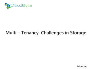 Multi – Tenancy Challenges in Storage




                                Feb 05, 2013
 