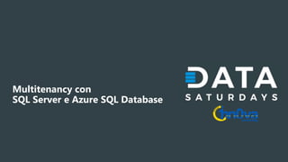 Multitenancy con
SQL Server e Azure SQL Database
 