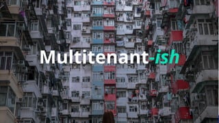 container-solutions.com info@container-solutions.com Multi-Tenancy with Kubernetes @IanDCrosby
Multitenant-ish
 