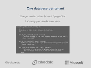 Changes needed to handle it with Django ORM
3. Creating your own database router
class ExampleDatabaseRouter(object):
"""
...