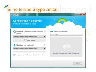 Si no tenías Skype antes
 