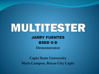 JARRY FUENTES
BSED II-D
Demonstrator
Capiz State University
Main Campus, Roxas City Capiz
 