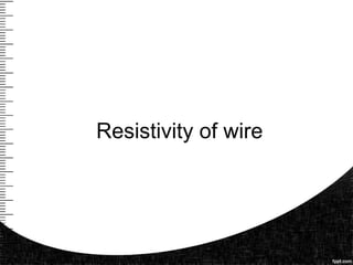 Resistivity of wire
 