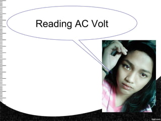 Reading AC Volt
 