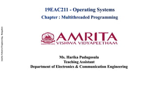 Amrita
School
of
Engineering,
Bangalore
Ms. Harika Pudugosula
Teaching Assistant
Department of Electronics & Communication Engineering
 