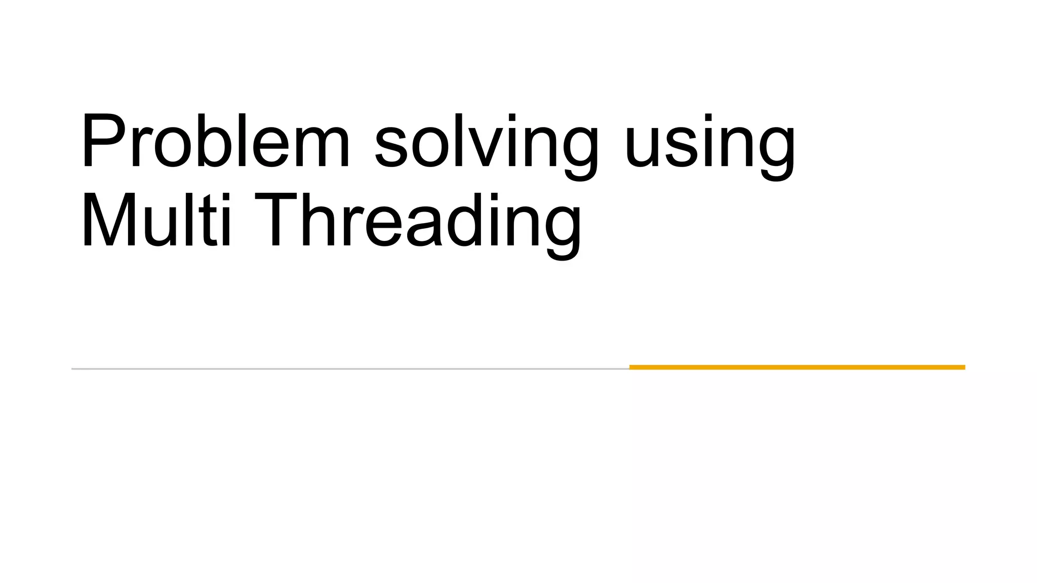 Problem solving using Multi Threading in Java | PPT