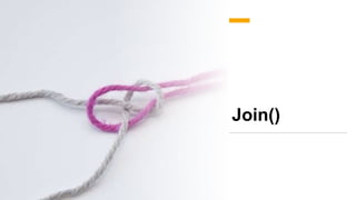 Join()
 