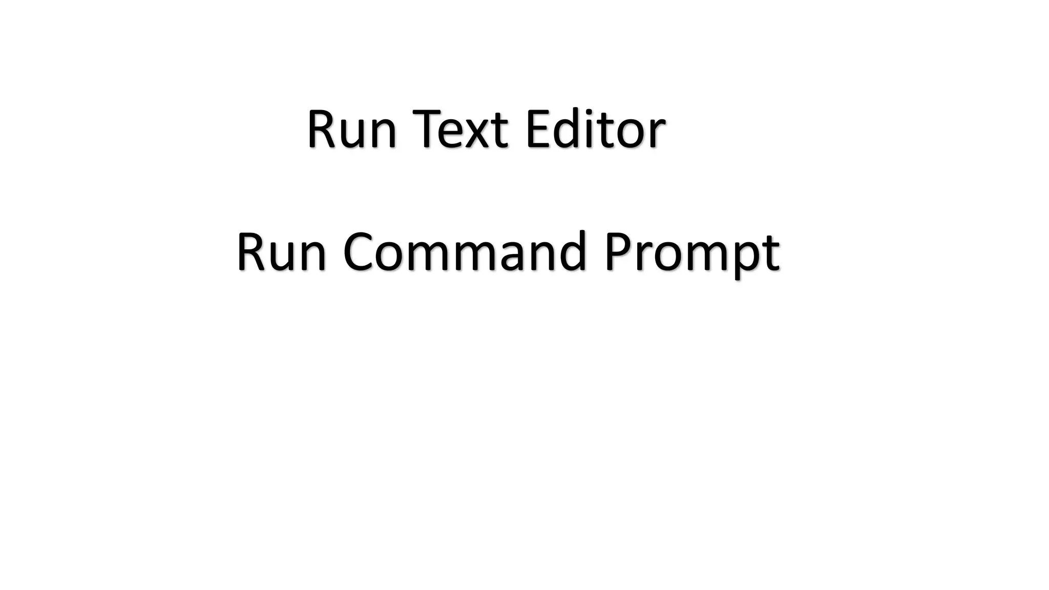 Run Text Editor Run Command Prompt 