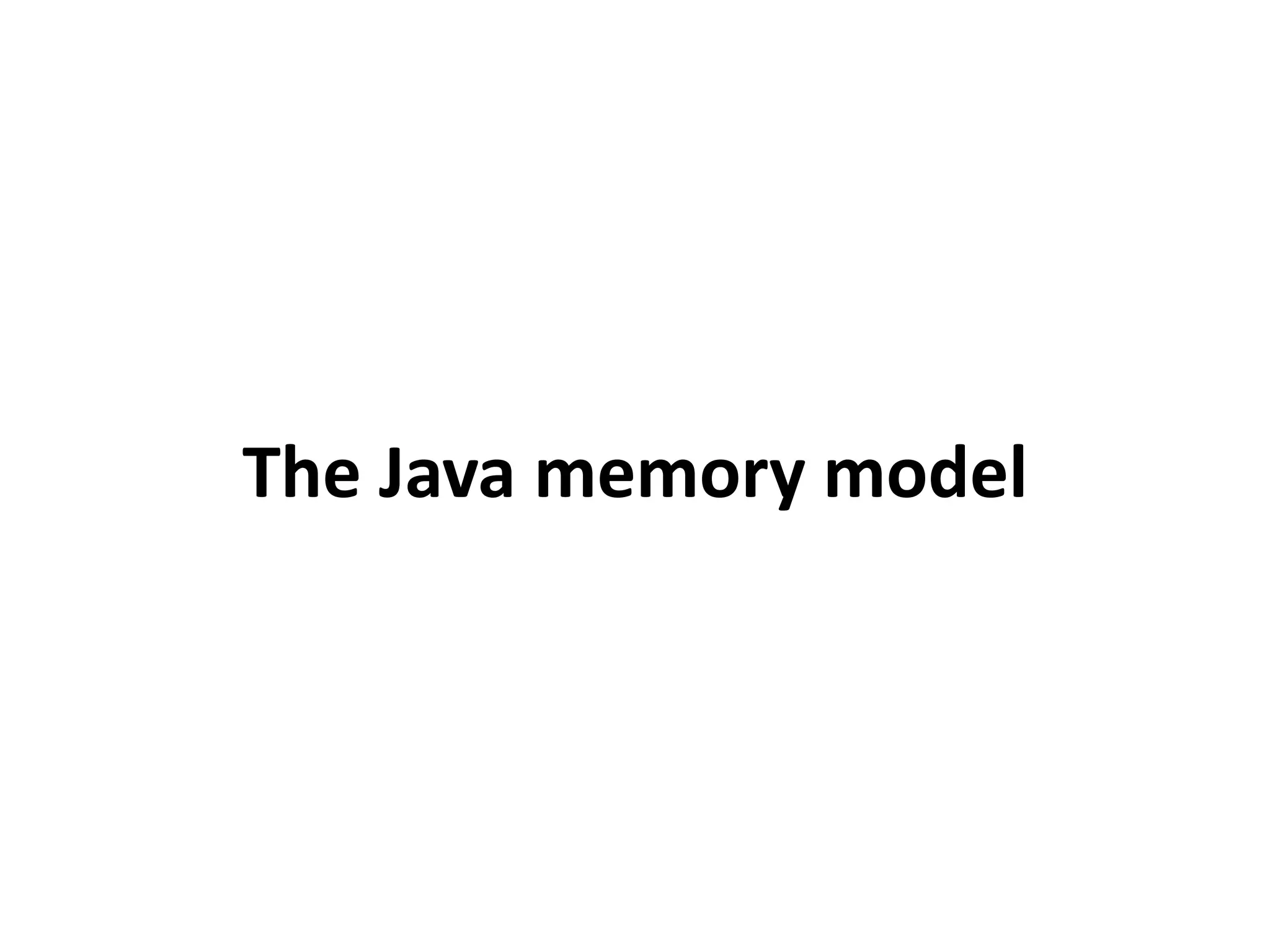 The Java memory model 