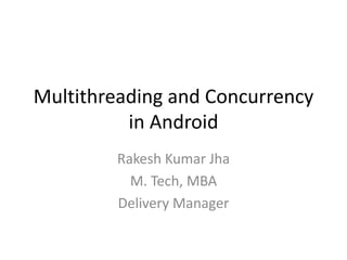Multithreading and concurrency in android | PPTX