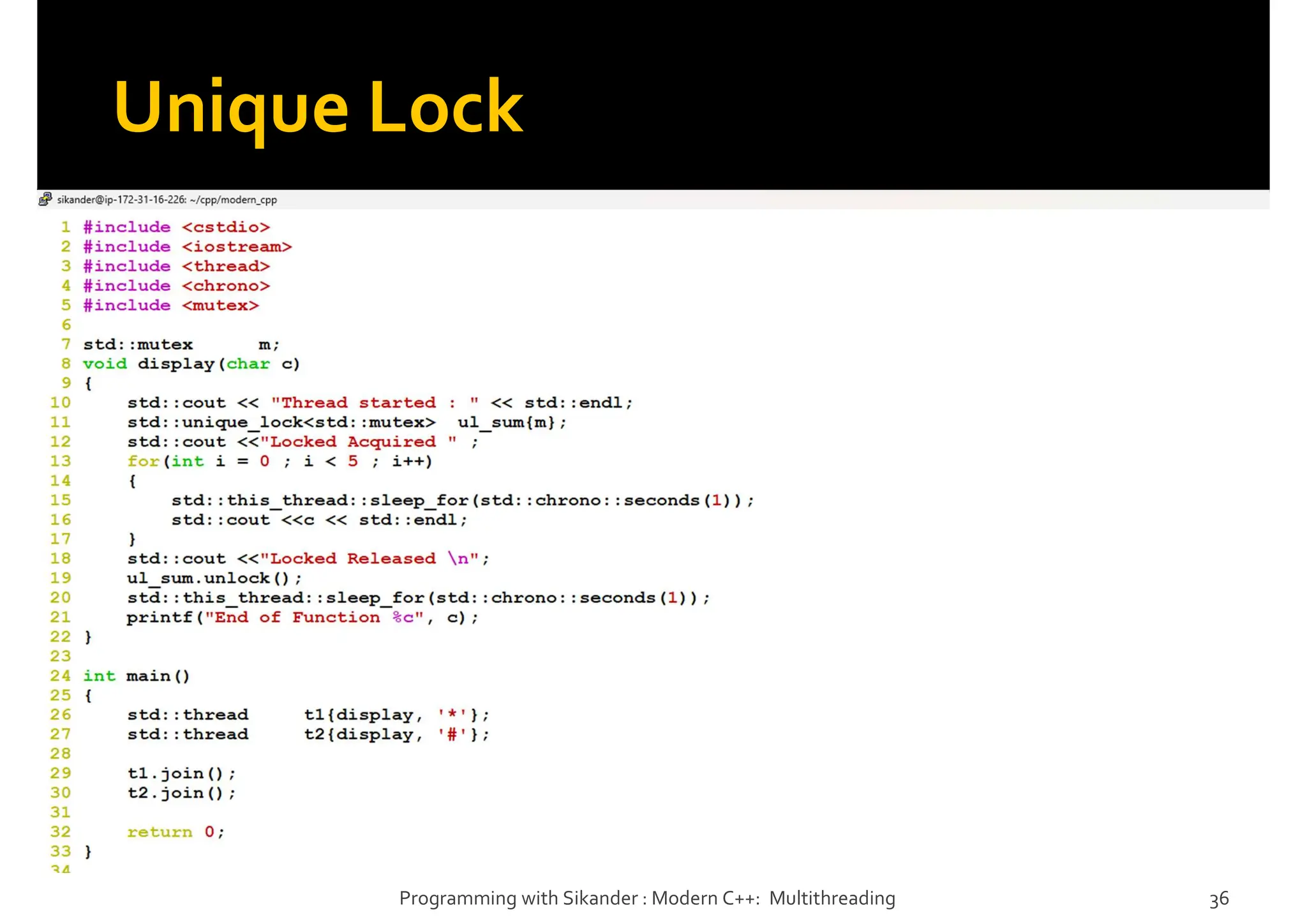 Unique Lock
Programming with Sikander : Modern C++: Multithreading 36
 