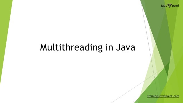 Multithreading in Java
training.javatpoint.com
 