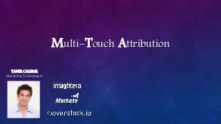 Multi-Touch Attribution
YANIR CALISAR
Marketing Technologist
 