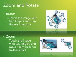 Predefined GesturesTranslatePlace two fingers in the application window and drag in the direction you wantSFP – Single Finger Panning