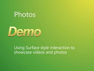 Large Scale Interactive Touch ExperiencesThere are several key scenarios for multi-touchLearning ApplicationsEngaging multiple people togetherDisplaying informationPlaying casual gamesConsuming music and videoAll focused on interaction