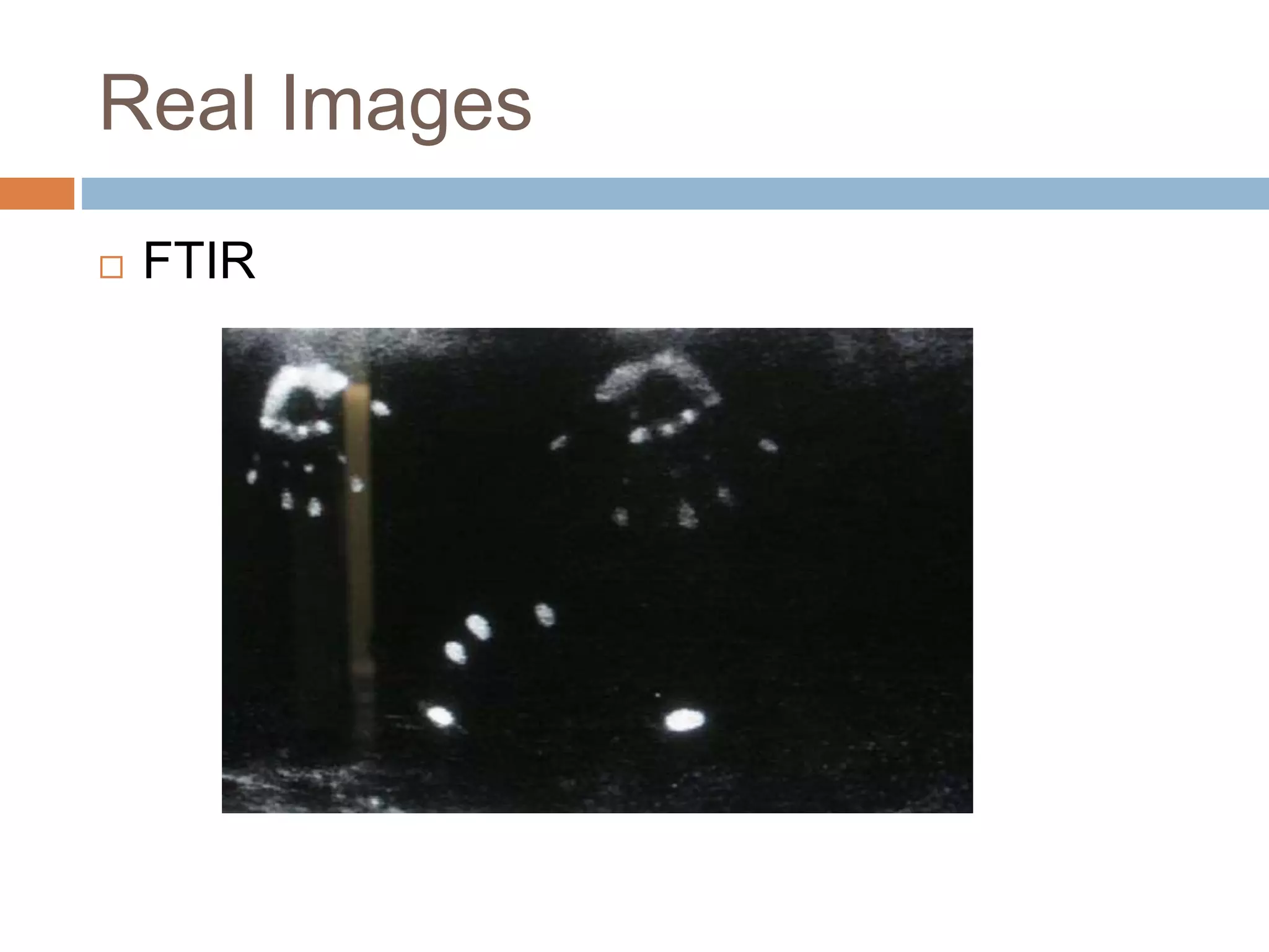 Real Images 
 FTIR 
 