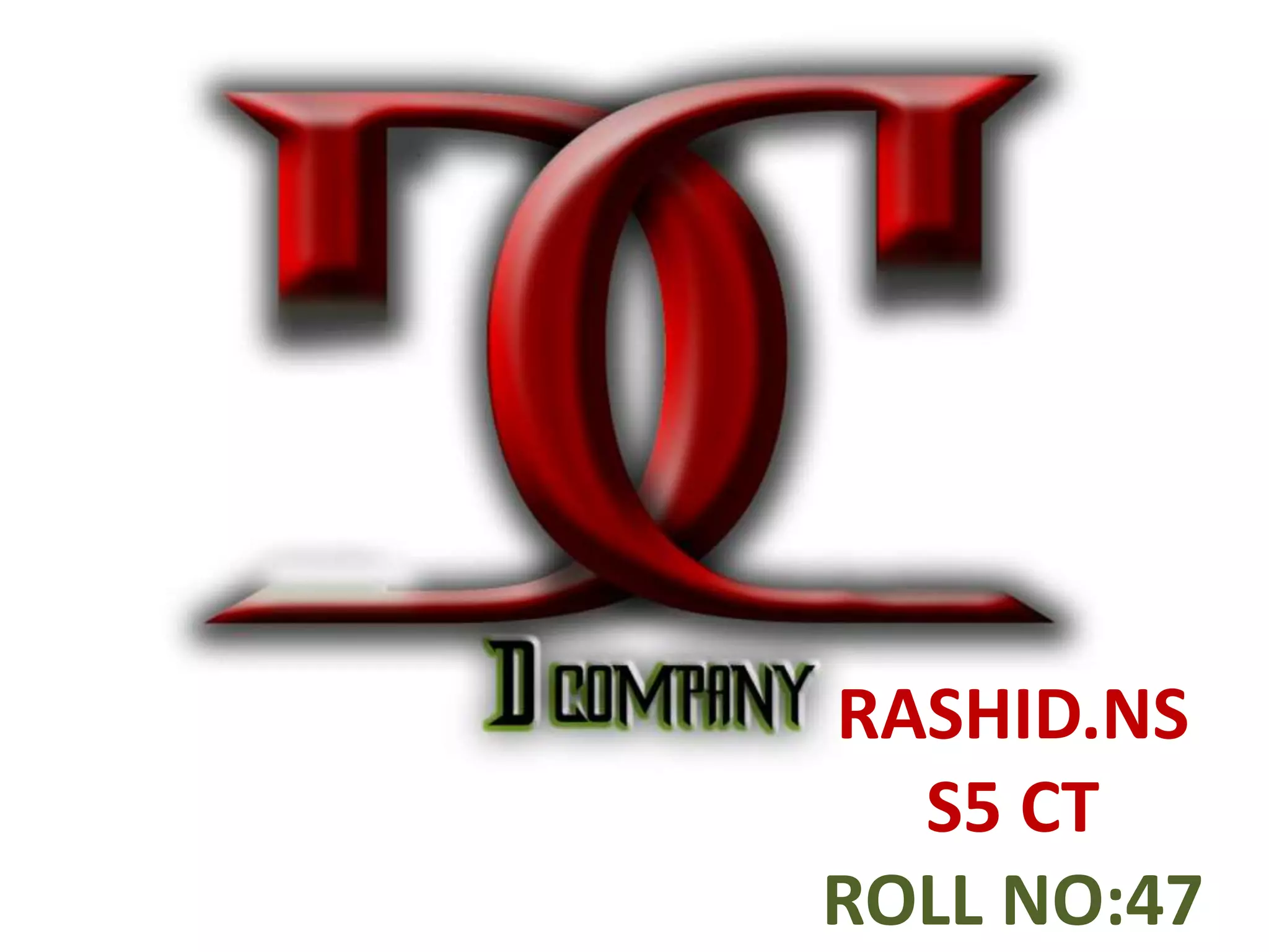 RASHID.NS
S5 CT
ROLL NO:47
 