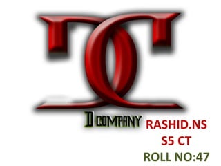 RASHID.NS
S5 CT
ROLL NO:47
 