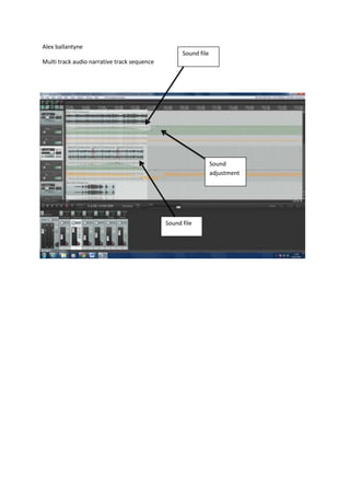 Alex ballantyne
Sound file
Multi track audio narrative track sequence

Sound
adjustment

Sound file

 