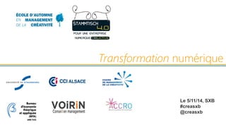 Transformation numérique 
Le 5/11/14, SXB 
#creasxb 
@creasxb 
 