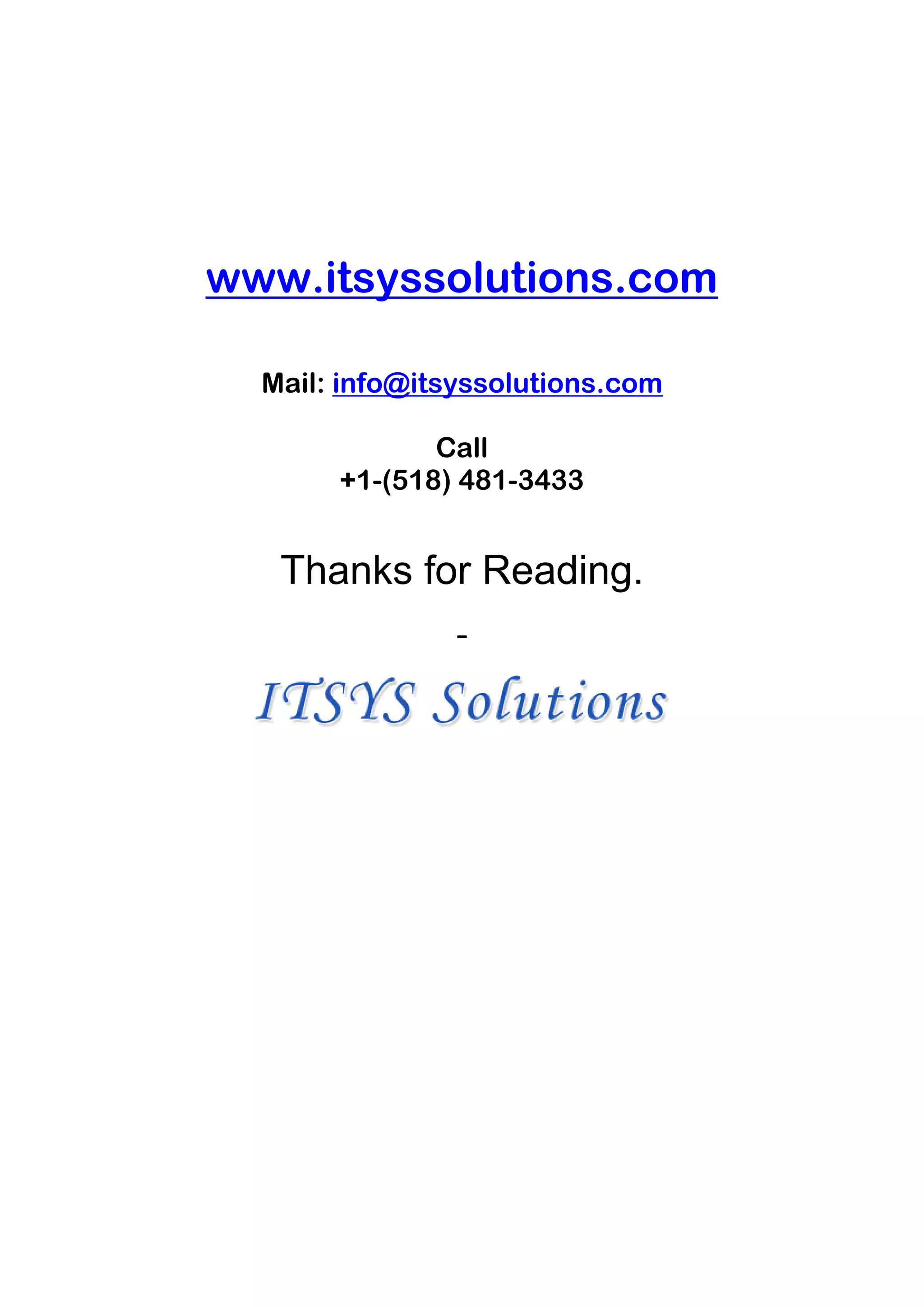www.itsyssolutions.com
Mail: info@itsyssolutions.com
Call
+1-(518) 481-3433
Thanks for Reading.
-
 