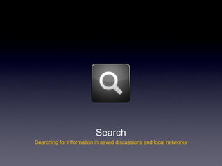 Search
Searching for information in saved discussions and local networks
 